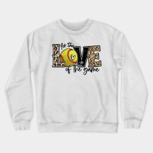 Softball Mom   For The Love Of The Game Softball Crewneck Sweatshirt